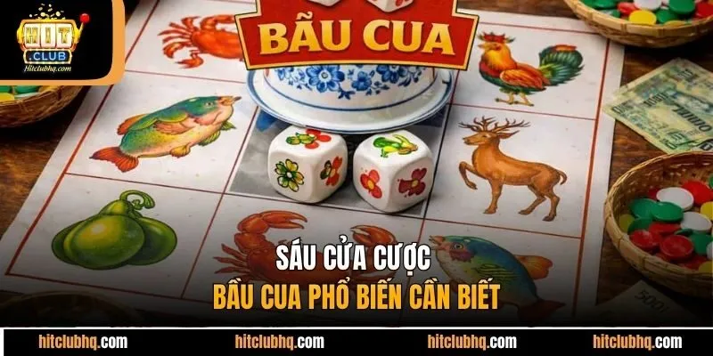 Sáu cửa cược bầu cua phổ biến cần biết
